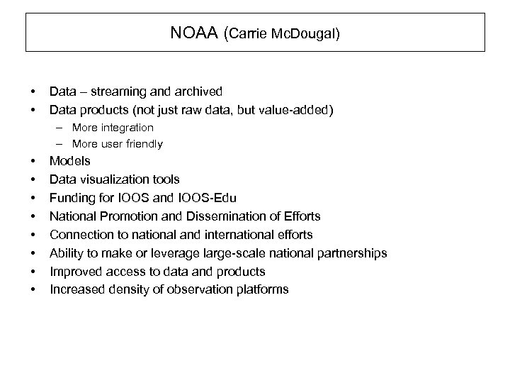 NOAA (Carrie Mc. Dougal) • • Data – streaming and archived Data products (not