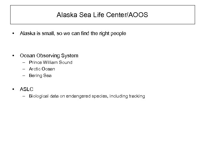 Alaska Sea Life Center/AOOS • Alaska is small, so we can find the right