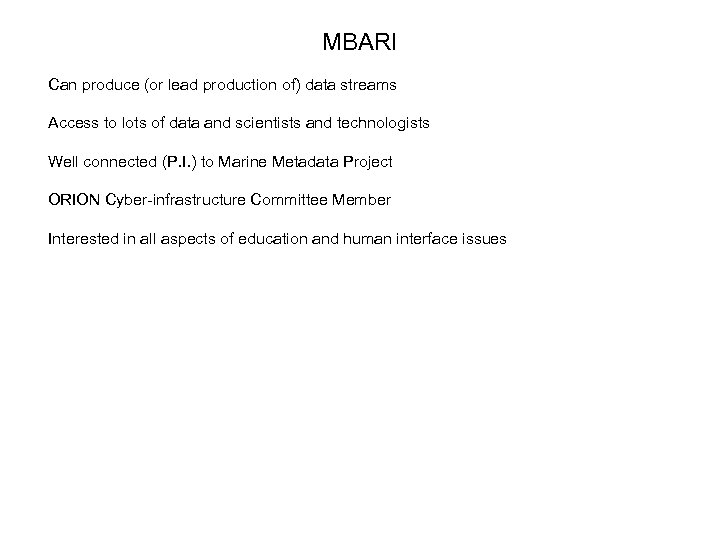 MBARI Can produce (or lead production of) data streams Access to lots of data