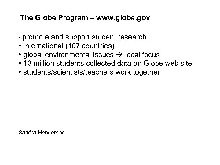 The Globe Program – www. globe. gov • promote and support student research •