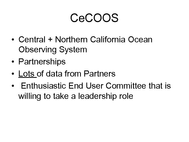 Ce. COOS • Central + Northern California Ocean Observing System • Partnerships • Lots