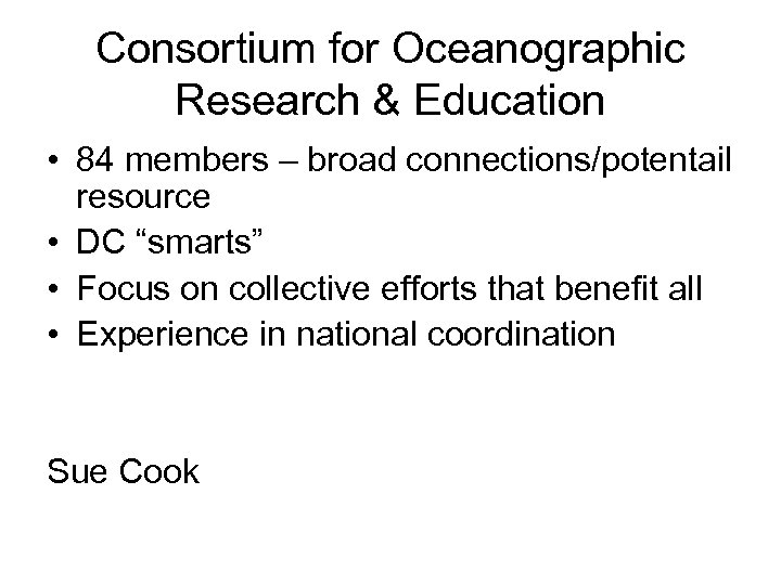 Consortium for Oceanographic Research & Education • 84 members – broad connections/potentail resource •