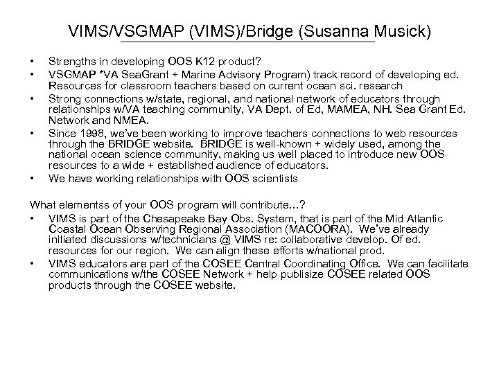 VIMS/VSGMAP (VIMS)/Bridge (Susanna Musick) • • • Strengths in developing OOS K 12 product?