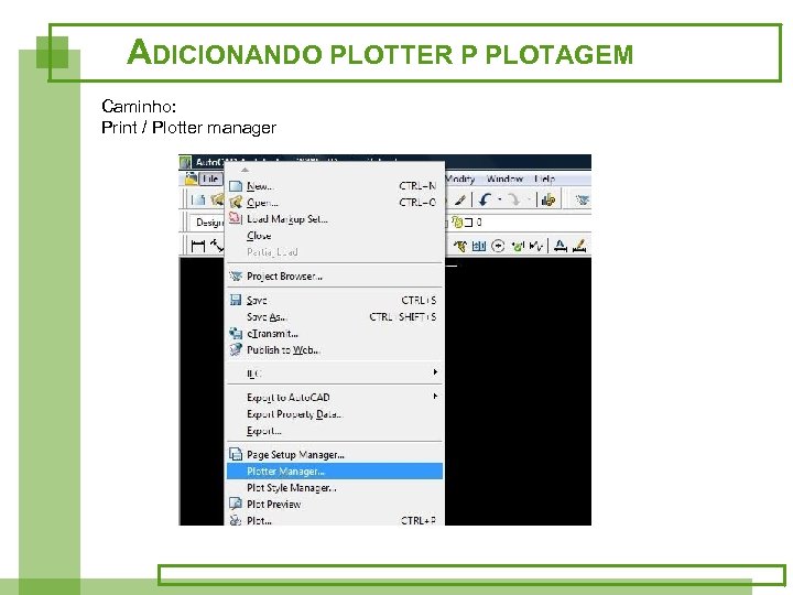 ADICIONANDO PLOTTER P PLOTAGEM Caminho: Print / Plotter manager 