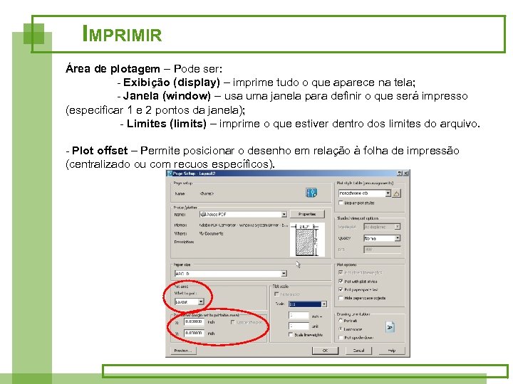IMPRIMIR Área de plotagem – Pode ser: - Exibição (display) – imprime tudo o