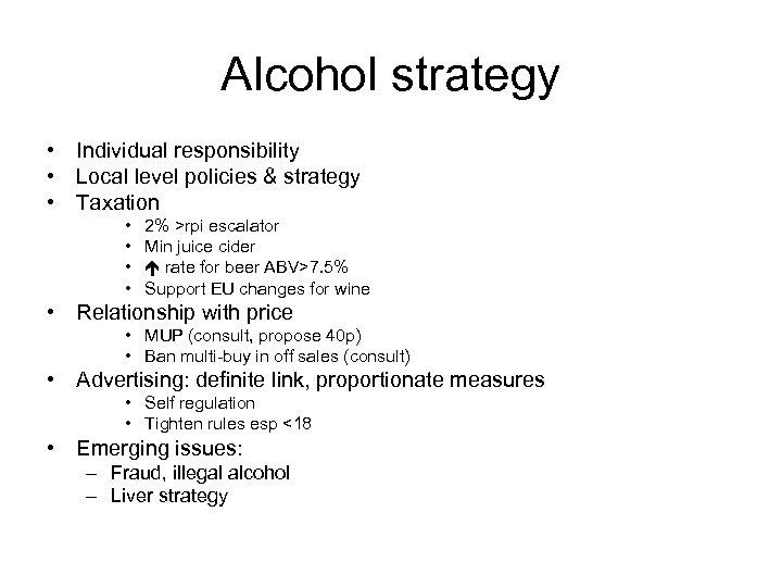 Alcohol strategy • Individual responsibility • Local level policies & strategy • Taxation •