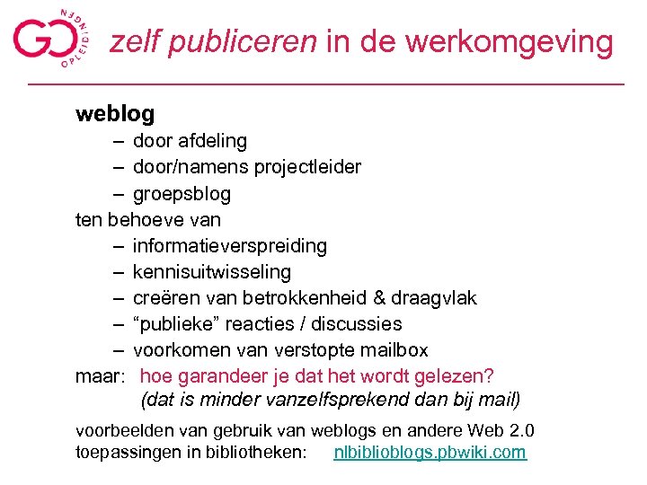 zelf publiceren in de werkomgeving weblog – door afdeling – door/namens projectleider – groepsblog