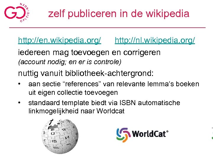 zelf publiceren in de wikipedia http: //en. wikipedia. org/ http: //nl. wikipedia. org/ iedereen