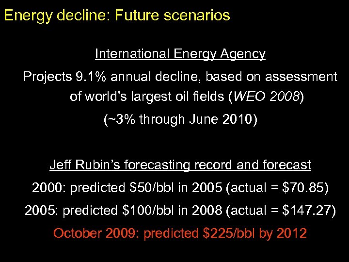 Energy decline: Future scenarios International Energy Agency Projects 9. 1% annual decline, based on