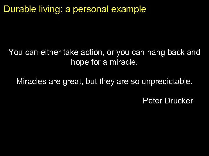Durable living: a personal example You can either take action, or you can hang