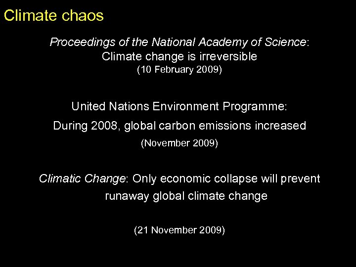 Climate chaos Proceedings of the National Academy of Science: Climate change is irreversible (10