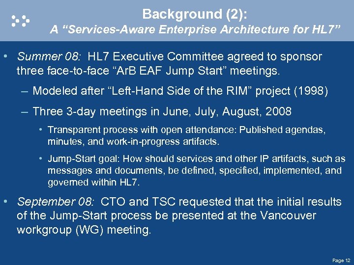 Background (2): A “Services-Aware Enterprise Architecture for HL 7” • Summer 08: HL 7