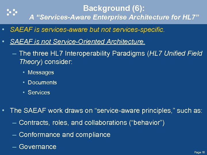 Background (6): A “Services-Aware Enterprise Architecture for HL 7” • SAEAF is services-aware but