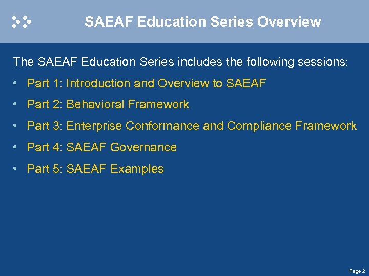 SAEAF Education Series Overview The SAEAF Education Series includes the following sessions: • Part