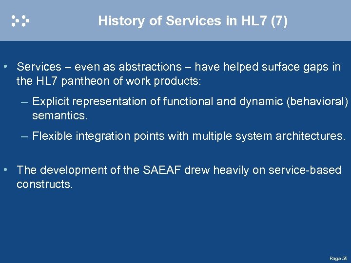 History of Services in HL 7 (7) • Services – even as abstractions –