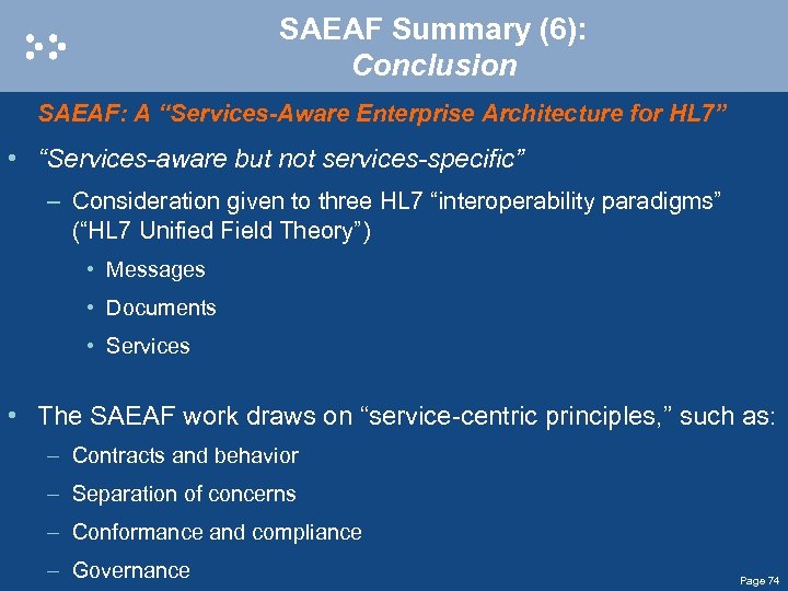 SAEAF Summary (6): Conclusion SAEAF: A “Services-Aware Enterprise Architecture for HL 7” • “Services-aware