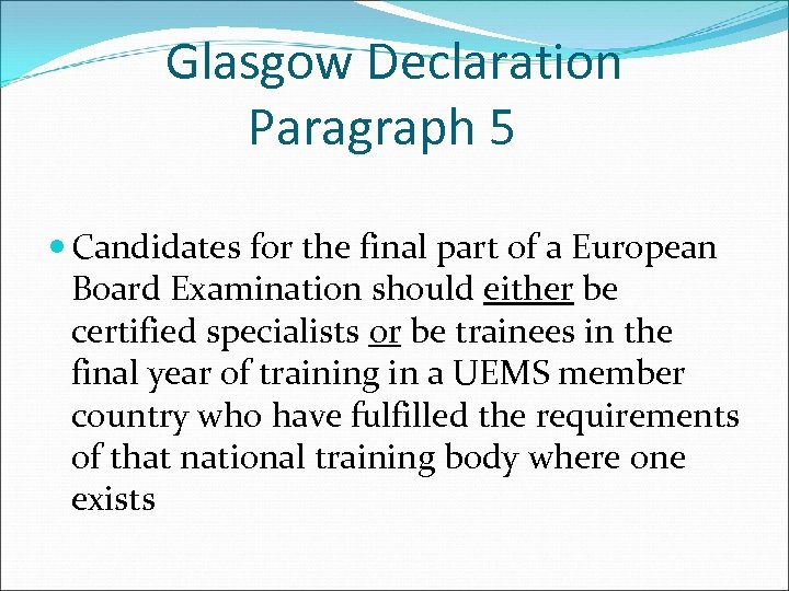 Glasgow Declaration Paragraph 5 Candidates for the final part of a European Board Examination