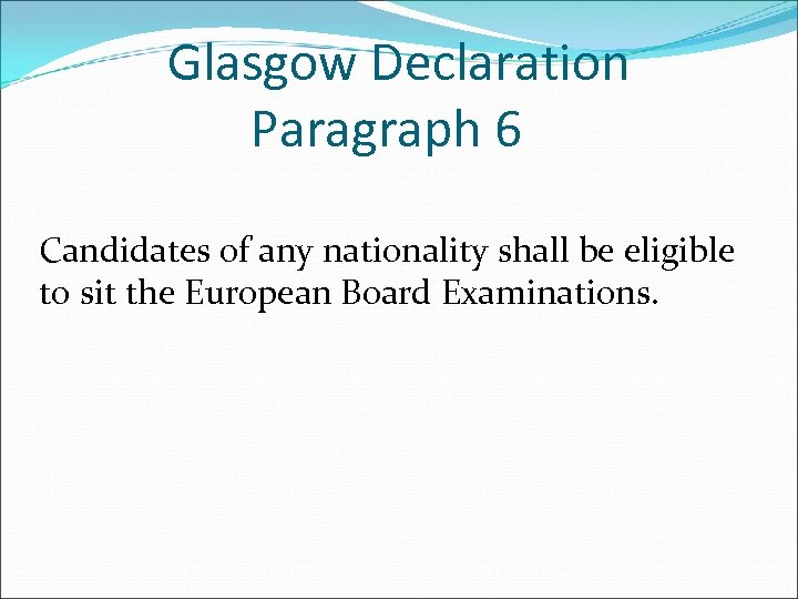 Glasgow Declaration Paragraph 6 Candidates of any nationality shall be eligible to sit the