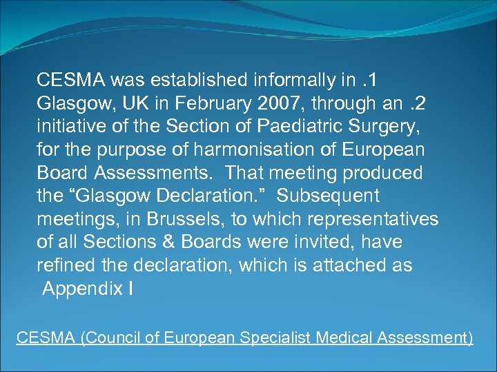CESMA was established informally in. 1 Glasgow, UK in February 2007, through an. 2