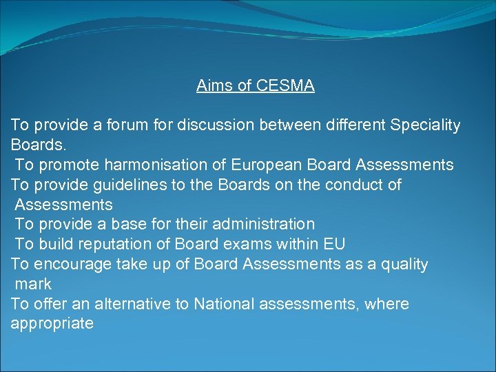 Aims of CESMA To provide a forum for discussion between different Speciality Boards. To
