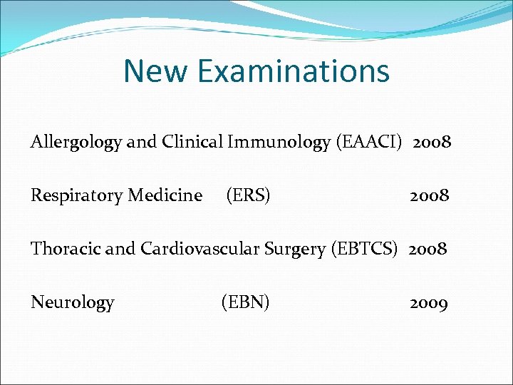 New Examinations Allergology and Clinical Immunology (EAACI) 2008 Respiratory Medicine (ERS) 2008 Thoracic and