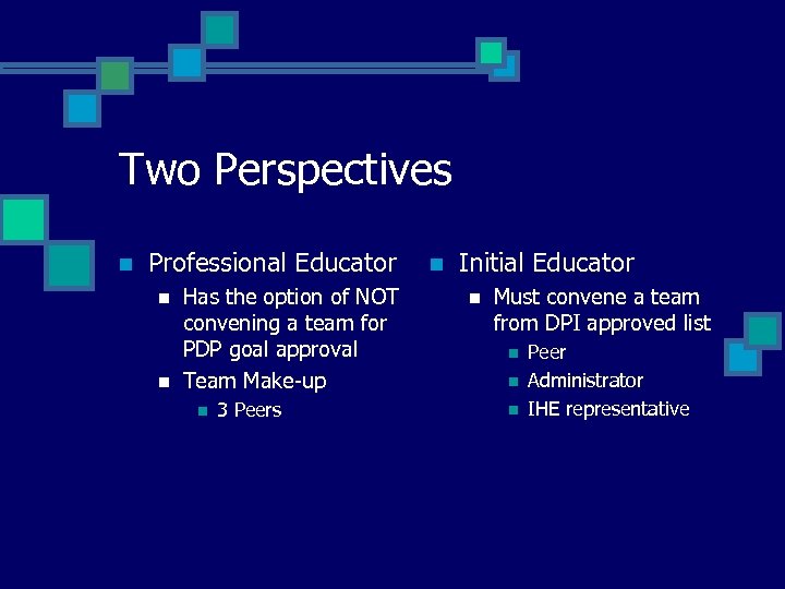 Two Perspectives n Professional Educator n n Has the option of NOT convening a