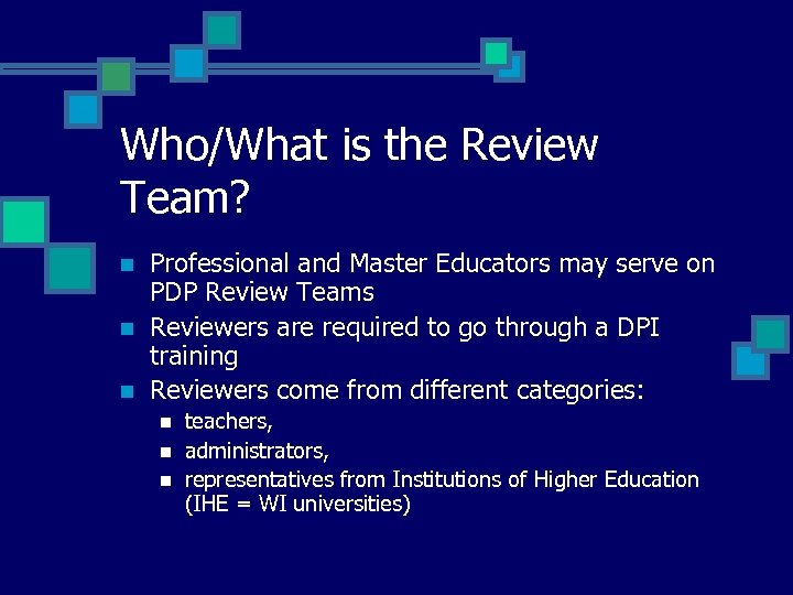 Who/What is the Review Team? n n n Professional and Master Educators may serve