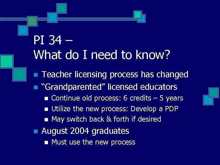 PI 34 – What do I need to know? n n Teacher licensing process