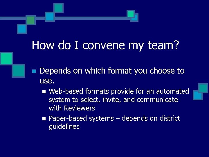 How do I convene my team? n Depends on which format you choose to