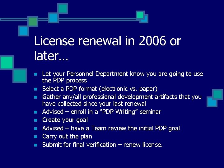 License renewal in 2006 or later… n n n n Let your Personnel Department