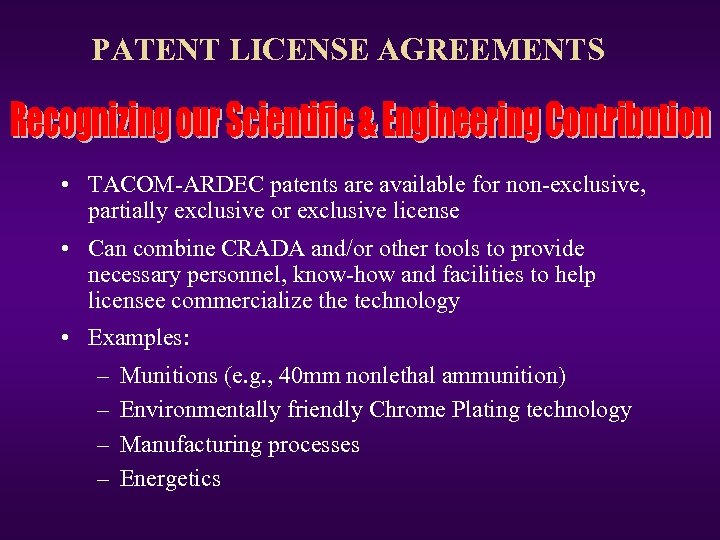 PATENT LICENSE AGREEMENTS • TACOM-ARDEC patents are available for non-exclusive, partially exclusive or exclusive