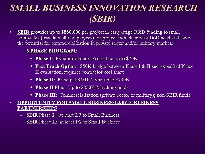  SMALL BUSINESS INNOVATION RESEARCH (SBIR) • SBIR provides up to $850, 000 per