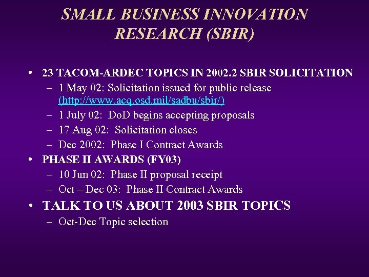 SMALL BUSINESS INNOVATION RESEARCH (SBIR) • 23 TACOM-ARDEC TOPICS IN 2002. 2 SBIR SOLICITATION