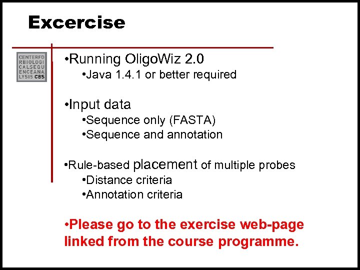 Excercise • Running Oligo. Wiz 2. 0 • Java 1. 4. 1 or better