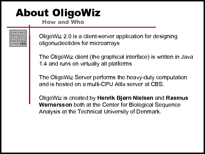 About Oligo. Wiz How and Who Oligo. Wiz 2. 0 is a client-server application