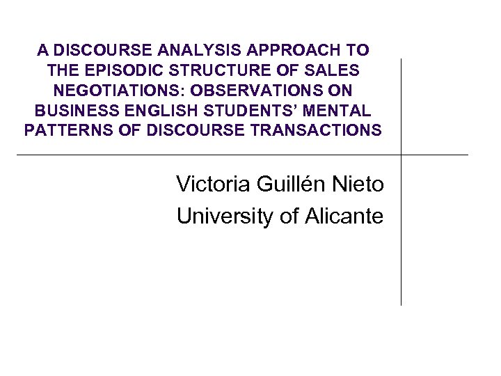A DISCOURSE ANALYSIS APPROACH TO THE EPISODIC STRUCTURE OF SALES NEGOTIATIONS: OBSERVATIONS ON BUSINESS