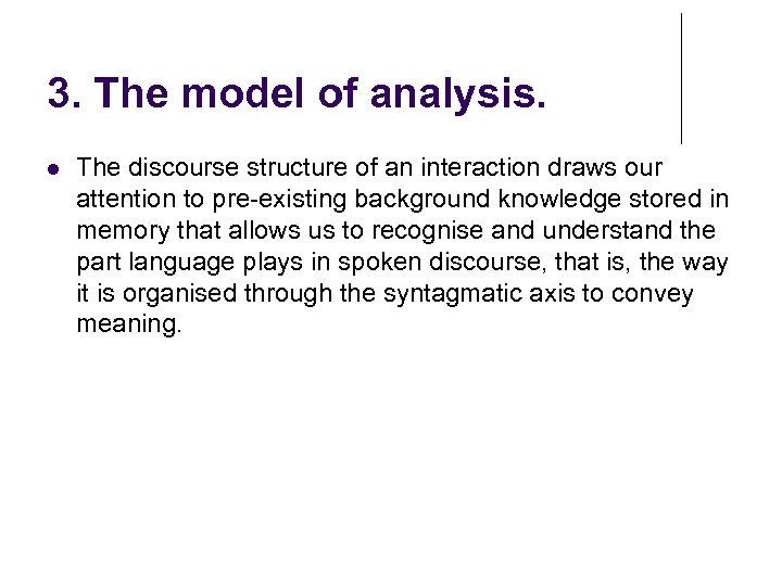 3. The model of analysis. The discourse structure of an interaction draws our attention