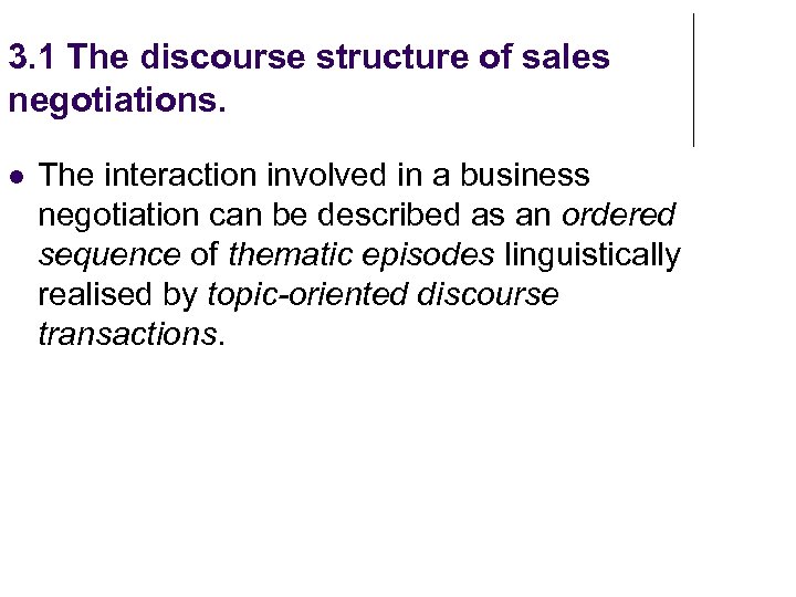 3. 1 The discourse structure of sales negotiations. The interaction involved in a business