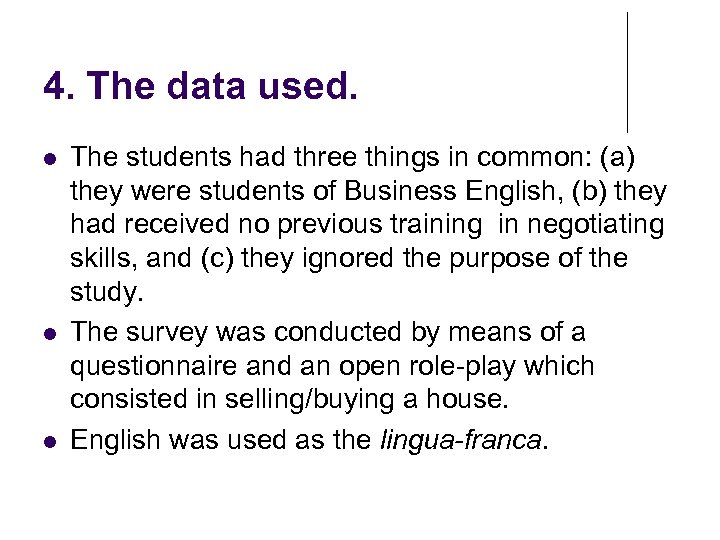 4. The data used. The students had three things in common: (a) they were