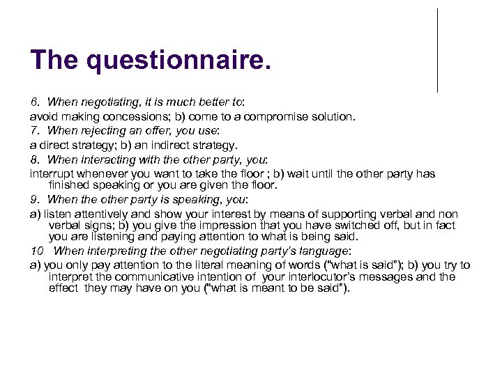 The questionnaire. 6. When negotiating, it is much better to: avoid making concessions; b)