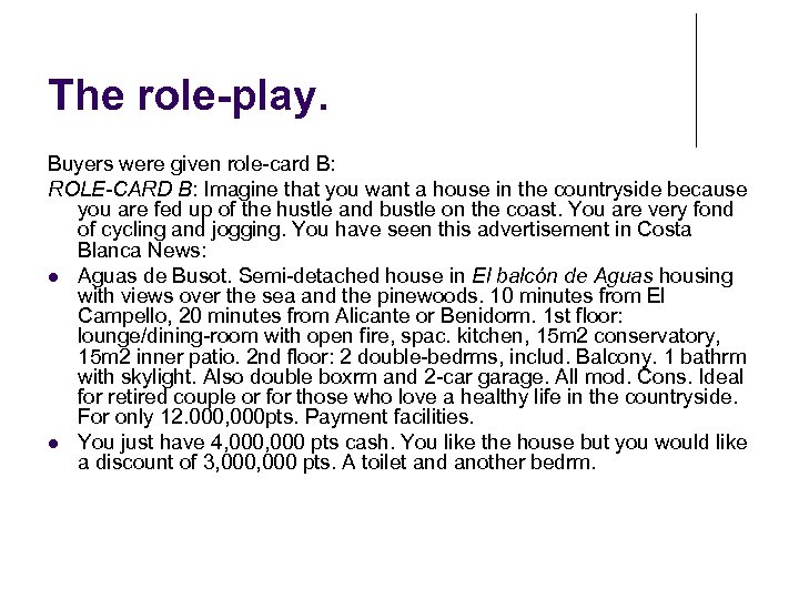 The role-play. Buyers were given role-card B: ROLE-CARD B: Imagine that you want a