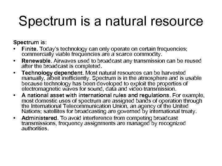 Spectrum is a natural resource Spectrum is: • Finite. Today’s technology can only operate