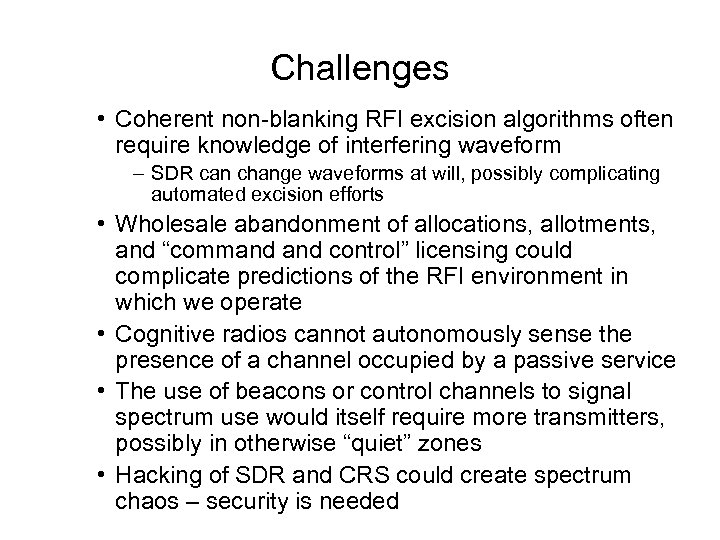 Challenges • Coherent non-blanking RFI excision algorithms often require knowledge of interfering waveform –