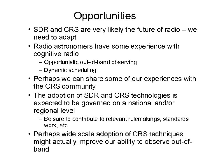 Opportunities • SDR and CRS are very likely the future of radio – we