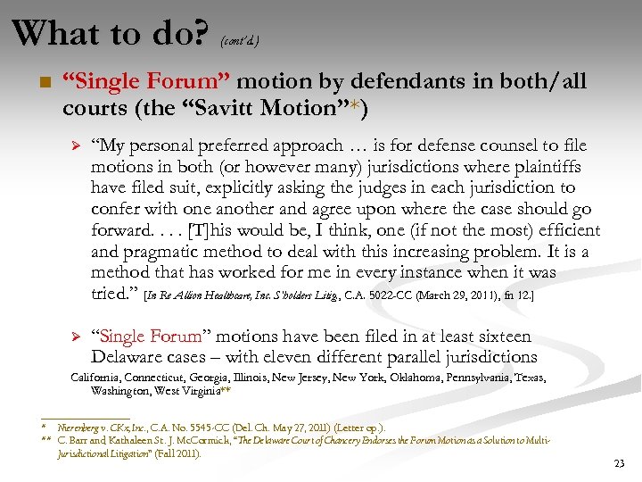 What to do? n (cont’d. ) “Single Forum” motion by defendants in both/all courts