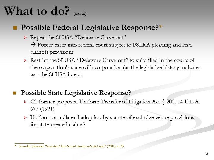 What to do? n Possible Federal Legislative Response? * Ø Ø n (cont’d. )