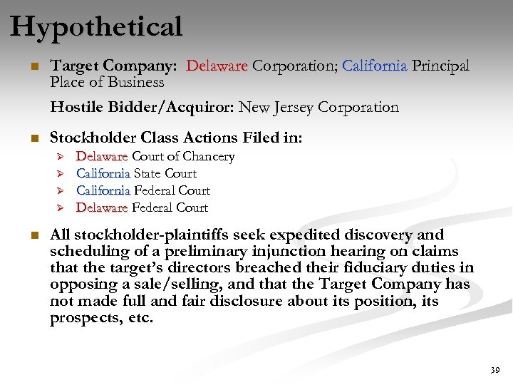 Hypothetical n Target Company: Delaware Corporation; California Principal Place of Business Hostile Bidder/Acquiror: New