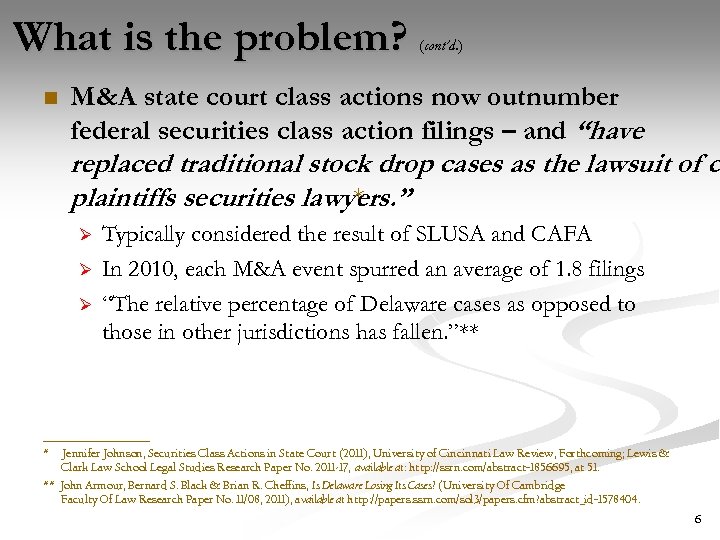 What is the problem? n (cont’d. ) M&A state court class actions now outnumber