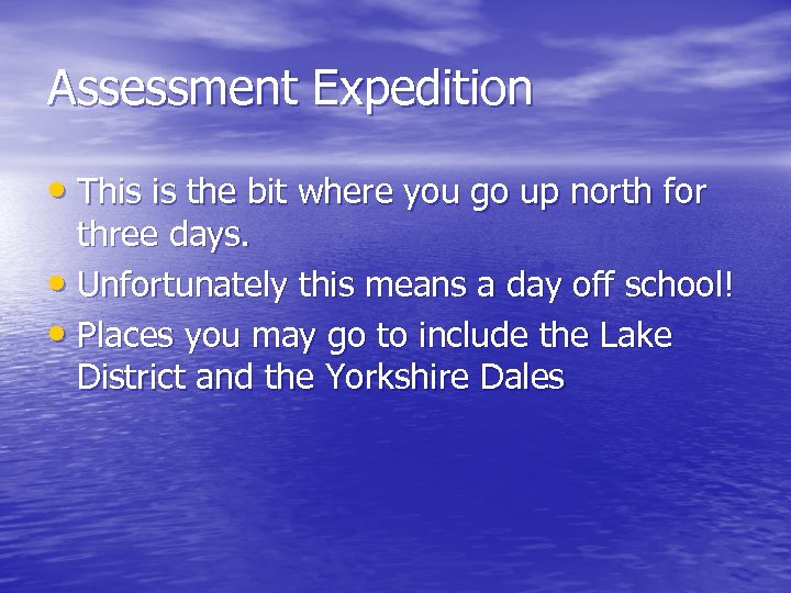 Assessment Expedition • This is the bit where you go up north for three