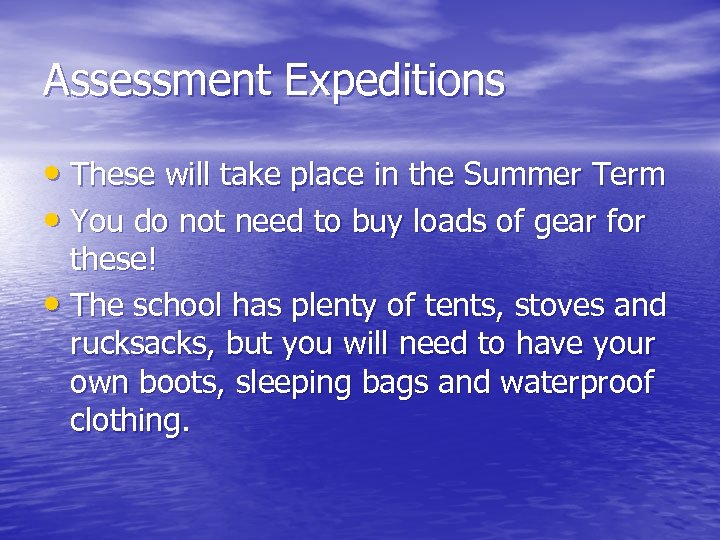 Assessment Expeditions • These will take place in the Summer Term • You do